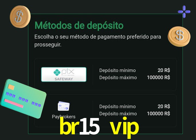O cassino br15 vip oferece uma grande variedade de métodos de pagamento